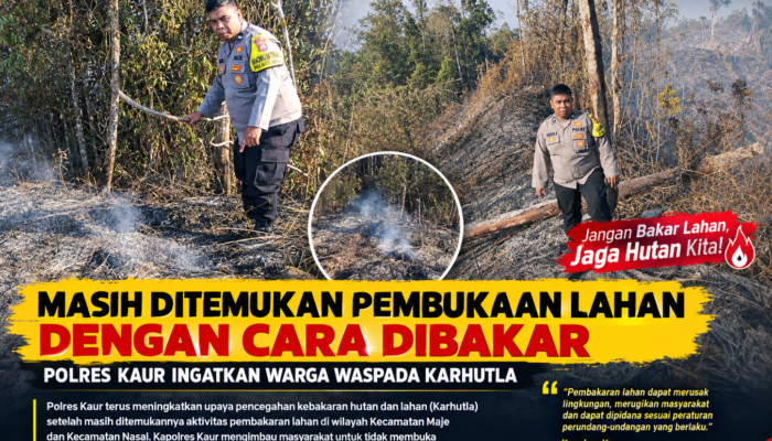 Masih Ada Warga Buka Lahan dengan Cara Dibakar, Polres Kaur Perketat Pencegahan Karhutla